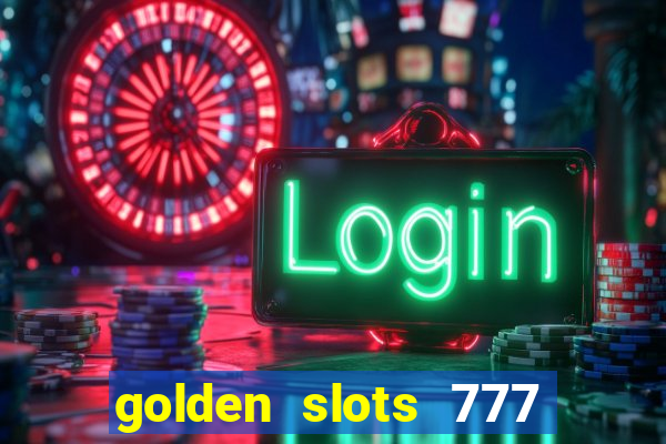 golden slots 777 paga mesmo